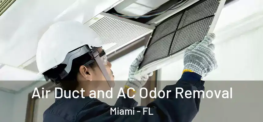 Air Duct and AC Odor Removal Miami - FL
