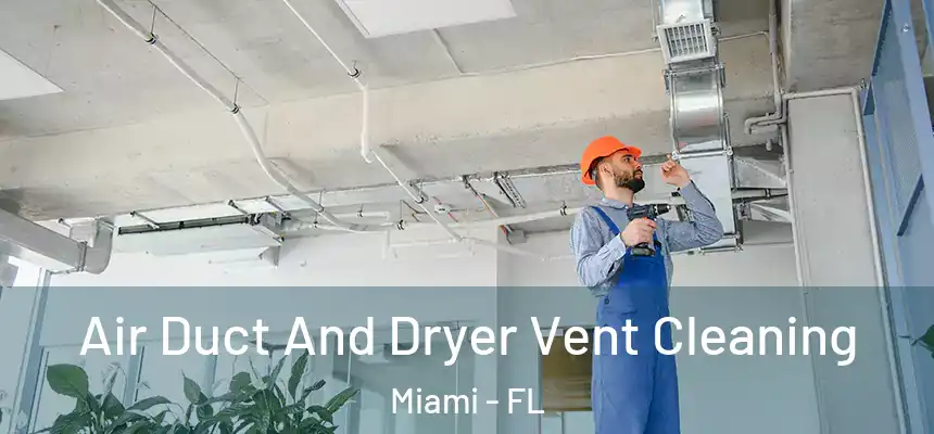 Air Duct And Dryer Vent Cleaning Miami - FL
