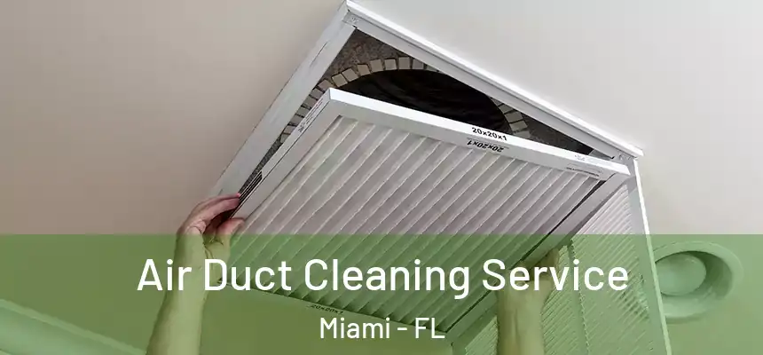 Air Duct Cleaning Service Miami - FL