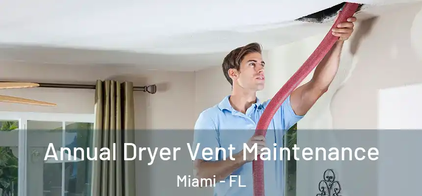 Annual Dryer Vent Maintenance Miami - FL