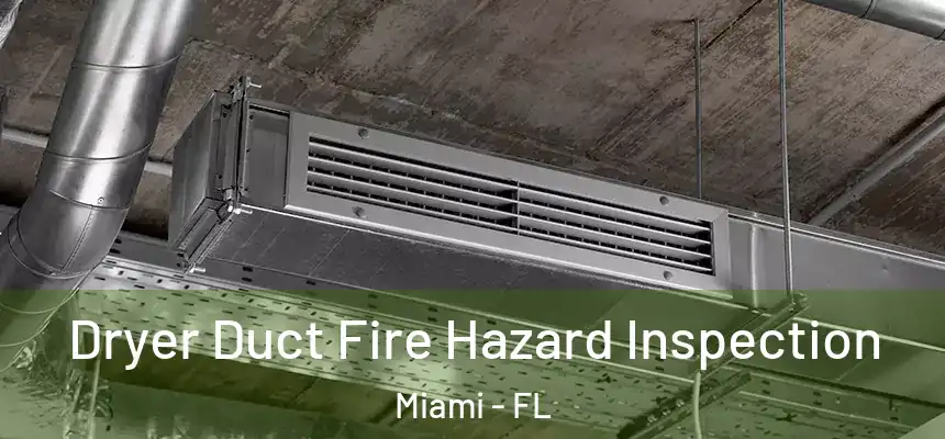 Dryer Duct Fire Hazard Inspection Miami - FL