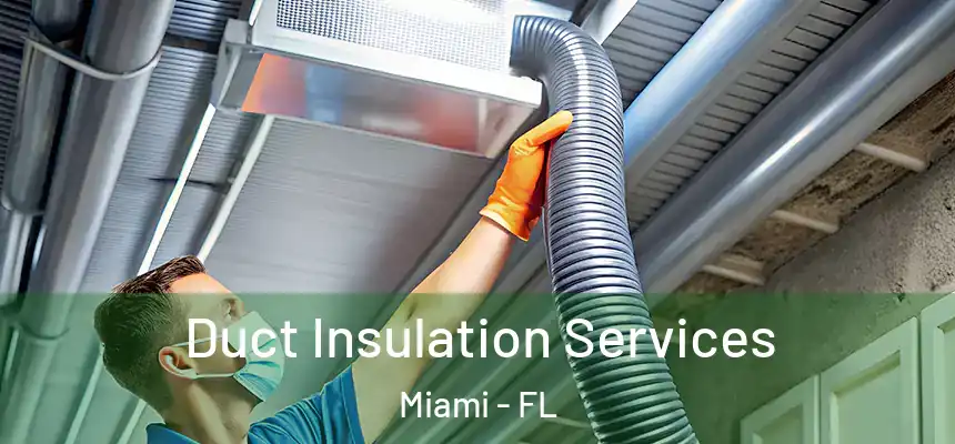 Duct Insulation Services Miami - FL