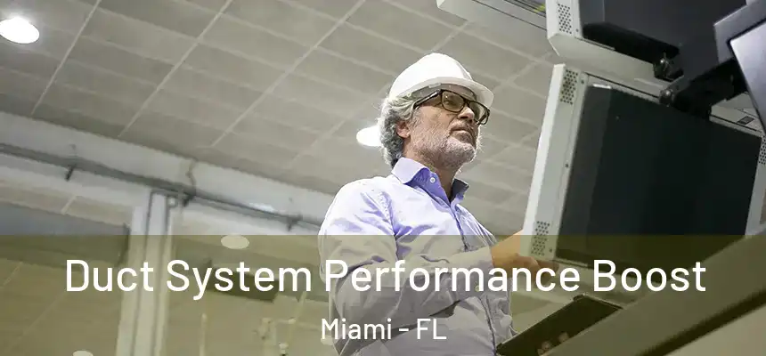 Duct System Performance Boost Miami - FL
