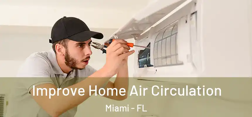Improve Home Air Circulation Miami - FL