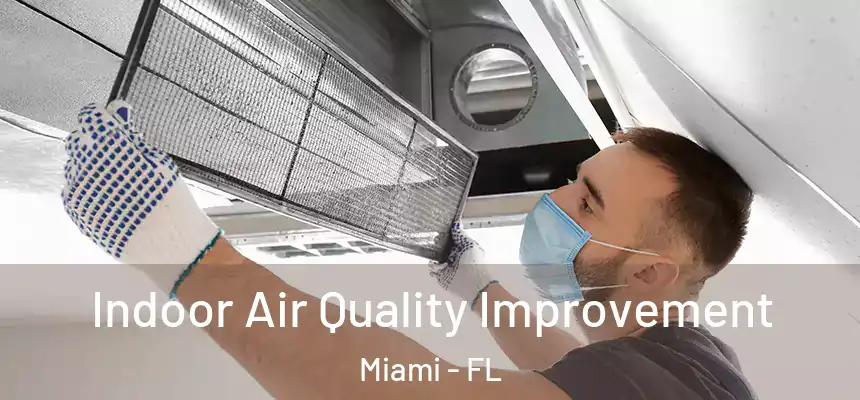 Indoor Air Quality Improvement Miami - FL
