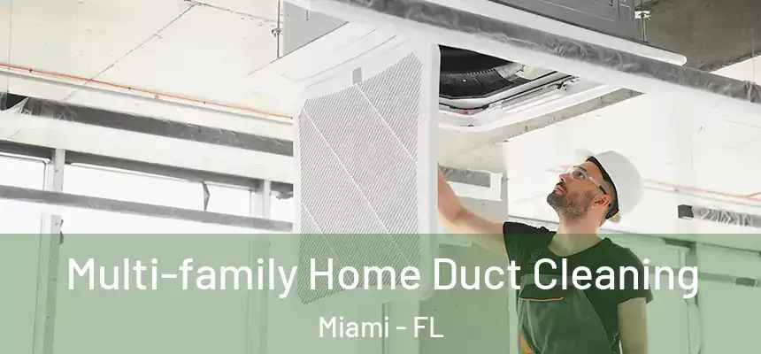 Multi-family Home Duct Cleaning Miami - FL