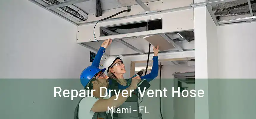 Repair Dryer Vent Hose Miami - FL