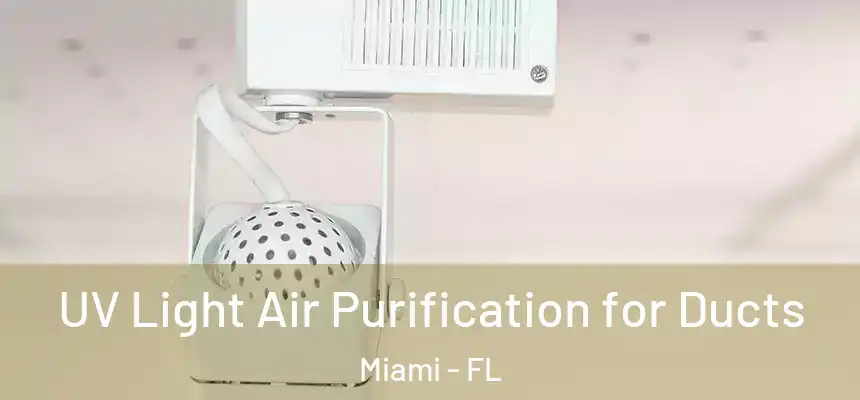 UV Light Air Purification for Ducts Miami - FL